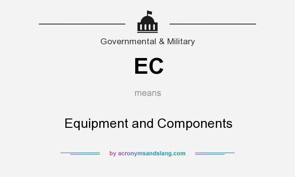 What does EC mean? It stands for Equipment and Components