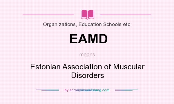 What does EAMD mean? It stands for Estonian Association of Muscular Disorders