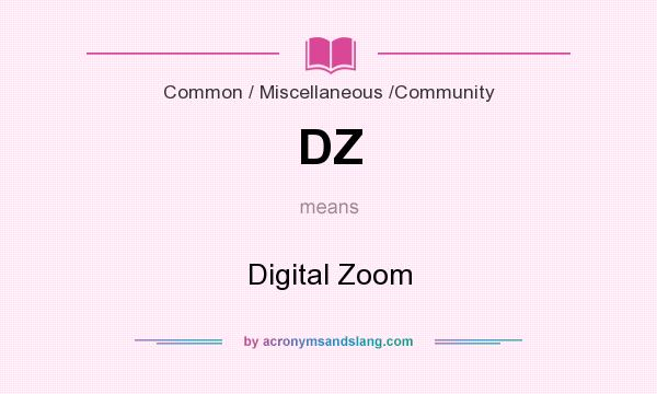 What does DZ mean? It stands for Digital Zoom