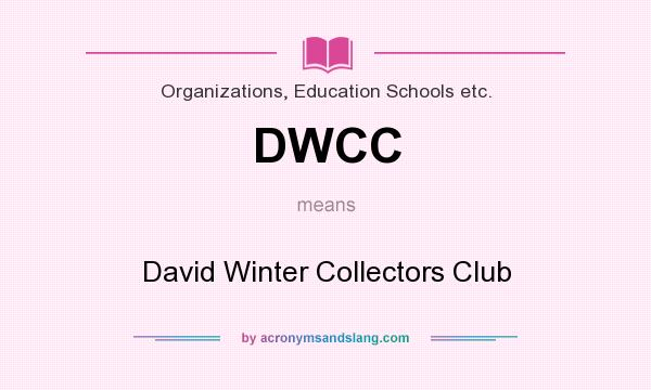 What does DWCC mean? It stands for David Winter Collectors Club