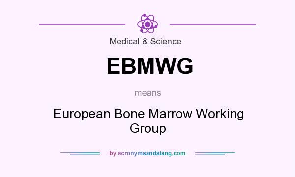 What does EBMWG mean? It stands for European Bone Marrow Working Group
