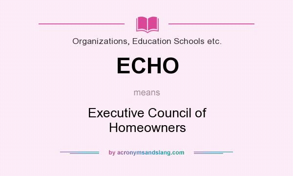 What does ECHO mean? It stands for Executive Council of Homeowners