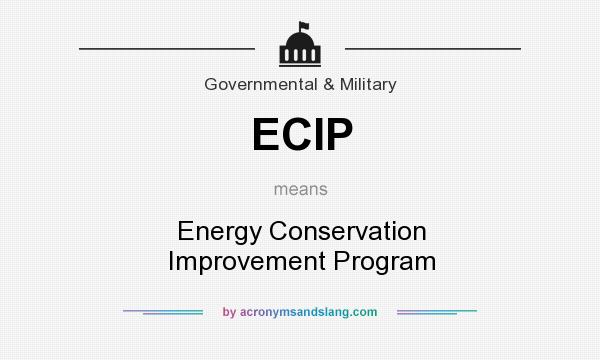 What does ECIP mean? It stands for Energy Conservation Improvement Program