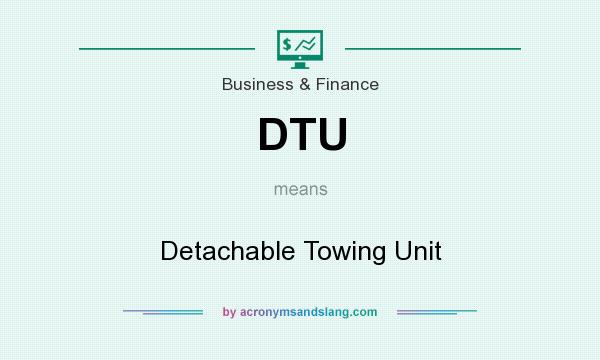 What does DTU mean? It stands for Detachable Towing Unit