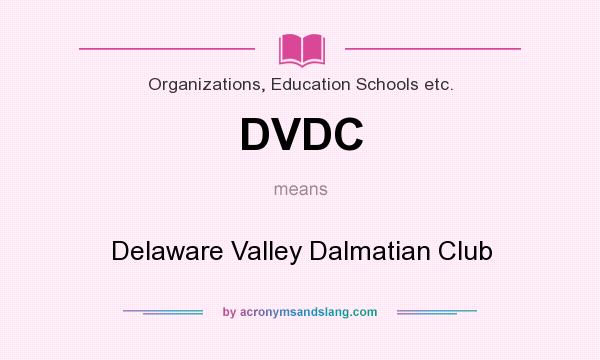 What does DVDC mean? It stands for Delaware Valley Dalmatian Club