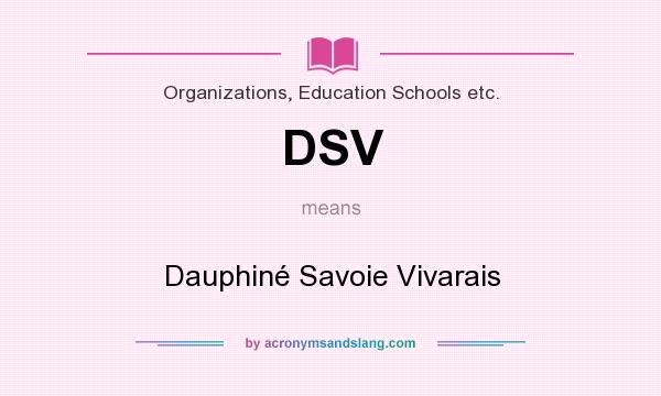 What does DSV mean? It stands for Dauphiné Savoie Vivarais