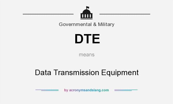 What does DTE mean? It stands for Data Transmission Equipment