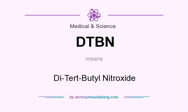 What does DTBN mean? It stands for Di-Tert-Butyl Nitroxide