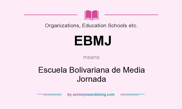 What does EBMJ mean? It stands for Escuela Bolivariana de Media Jornada