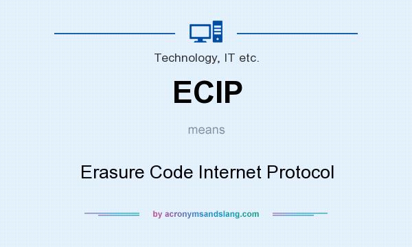 What does ECIP mean? It stands for Erasure Code Internet Protocol