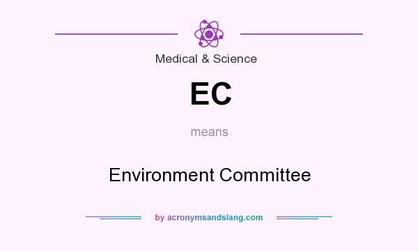What does EC mean? It stands for Environment Committee
