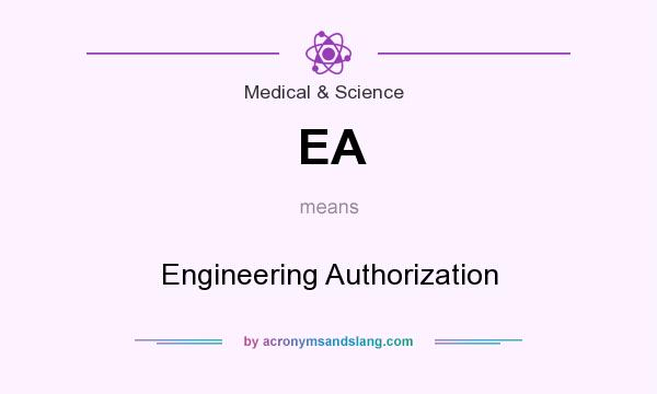 What does EA mean? It stands for Engineering Authorization