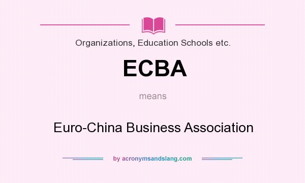 What does ECBA mean? It stands for Euro-China Business Association