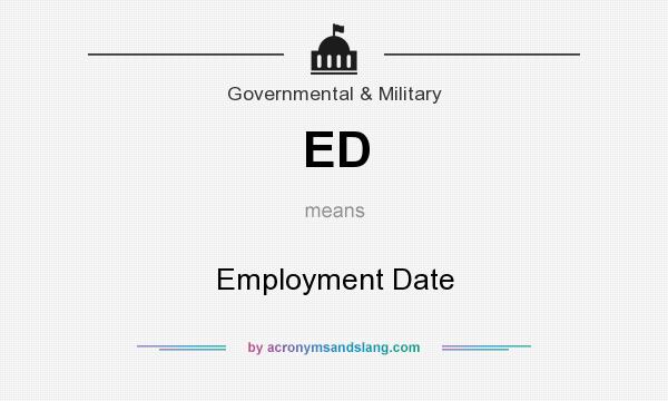 What does ED mean? It stands for Employment Date