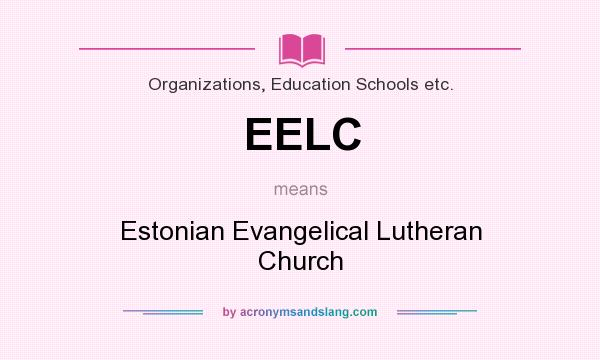 What does EELC mean? It stands for Estonian Evangelical Lutheran Church