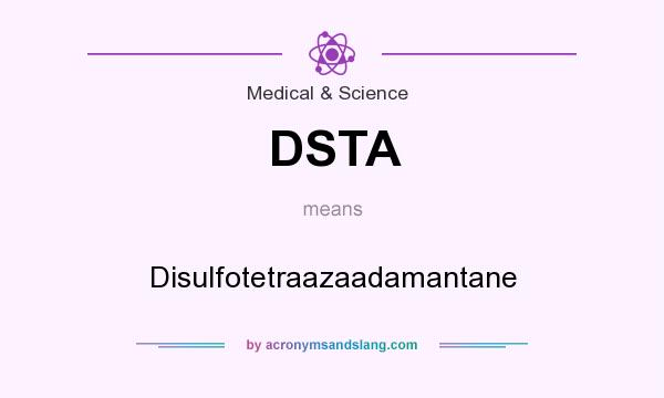 What does DSTA mean? It stands for Disulfotetraazaadamantane