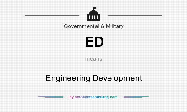 What does ED mean? It stands for Engineering Development