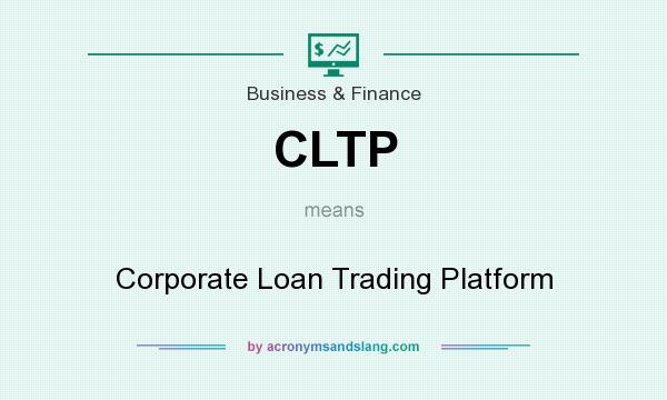 What does CLTP mean? It stands for Corporate Loan Trading Platform
