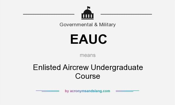What does EAUC mean? It stands for Enlisted Aircrew Undergraduate Course