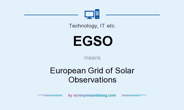 What does EGSO mean? It stands for European Grid of Solar Observations