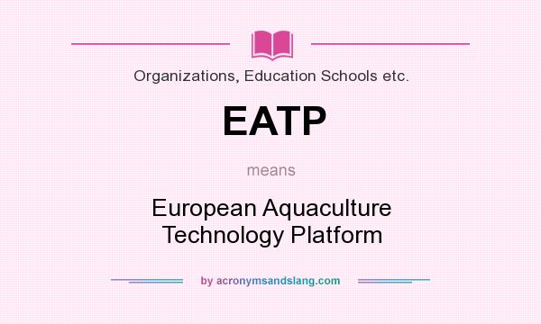What does EATP mean? It stands for European Aquaculture Technology Platform