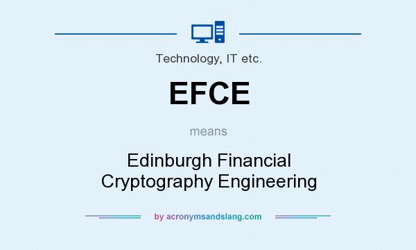 What does EFCE mean? It stands for Edinburgh Financial Cryptography Engineering