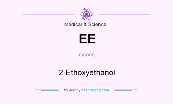 What does EE mean? It stands for 2-Ethoxyethanol