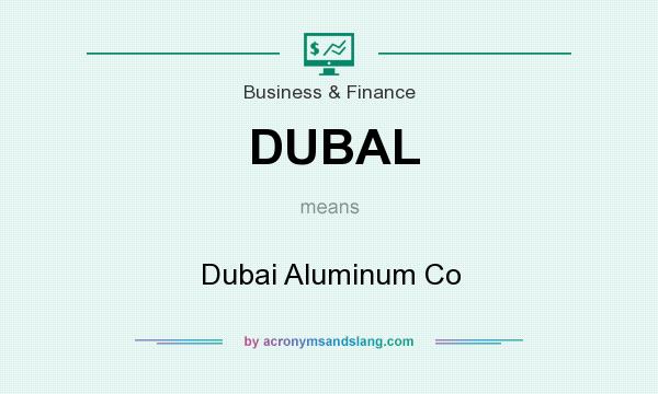 What does DUBAL mean? It stands for Dubai Aluminum Co