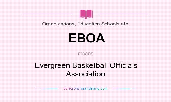 What does EBOA mean? It stands for Evergreen Basketball Officials Association
