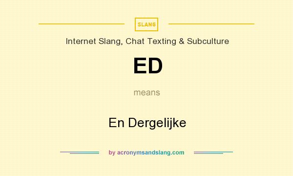 What does ED mean? It stands for En Dergelijke