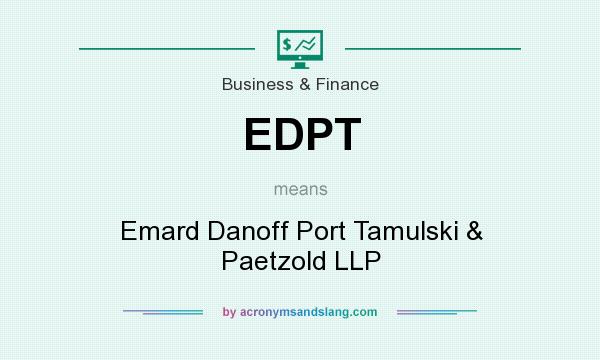 What does EDPT mean? It stands for Emard Danoff Port Tamulski & Paetzold LLP