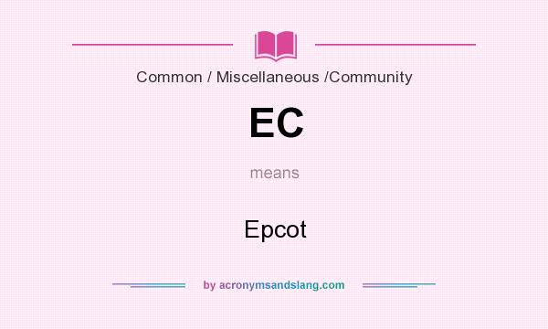 What does EC mean? It stands for Epcot
