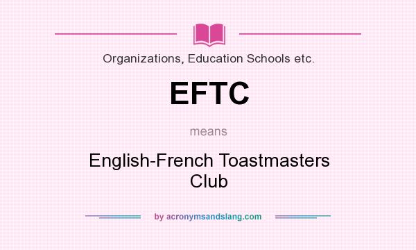 What does EFTC mean? It stands for English-French Toastmasters Club