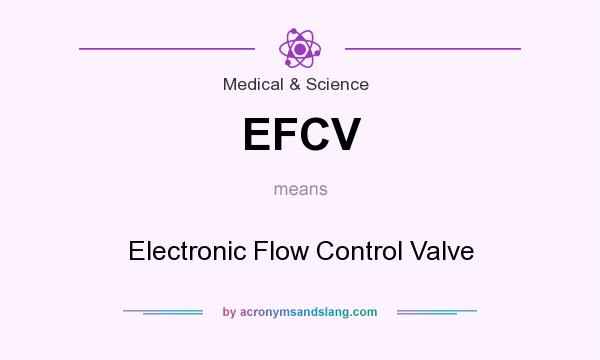 What does EFCV mean? It stands for Electronic Flow Control Valve