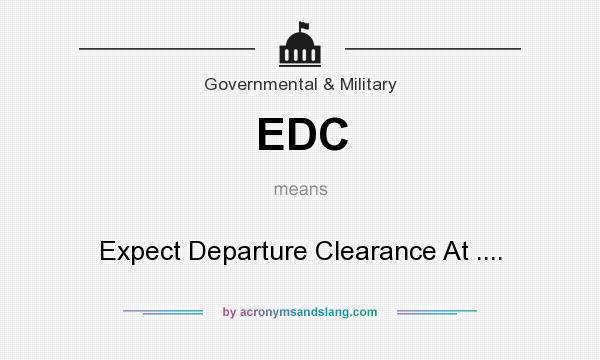 What does EDC mean? It stands for Expect Departure Clearance At ....