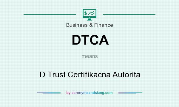 What does DTCA mean? It stands for D Trust Certifikacna Autorita