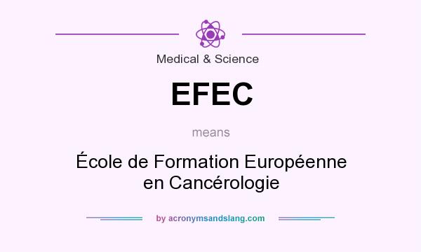 What does EFEC mean? It stands for École de Formation Européenne en Cancérologie