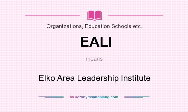 What does EALI mean? It stands for Elko Area Leadership Institute
