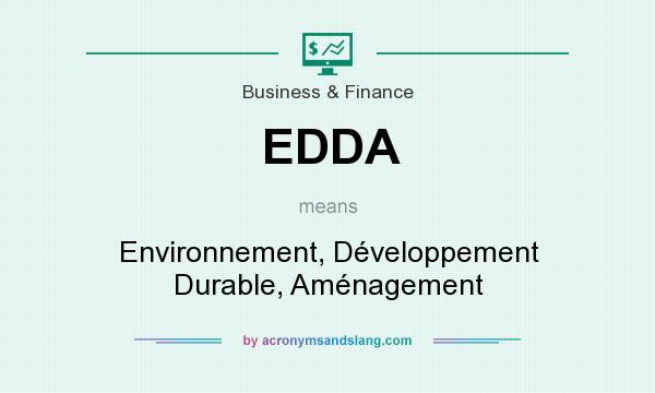 What does EDDA mean? It stands for Environnement, Développement Durable, Aménagement