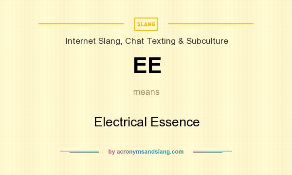 What does EE mean? It stands for Electrical Essence