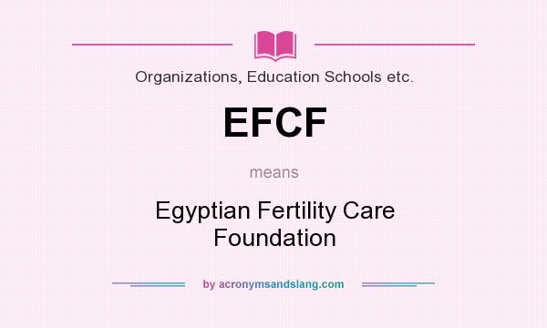 What does EFCF mean? It stands for Egyptian Fertility Care Foundation
