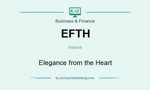 What does EFTH mean? It stands for Elegance from the Heart