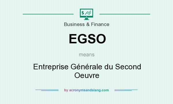 What does EGSO mean? It stands for Entreprise Générale du Second Oeuvre