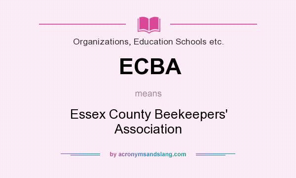 What does ECBA mean? It stands for Essex County Beekeepers` Association