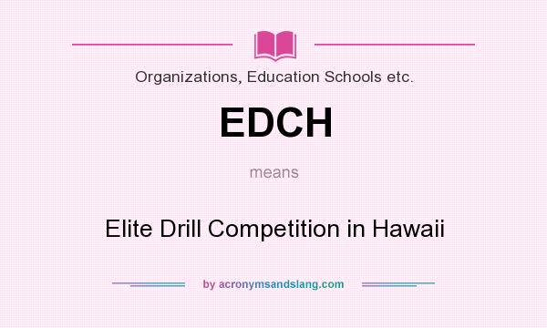 What does EDCH mean? It stands for Elite Drill Competition in Hawaii