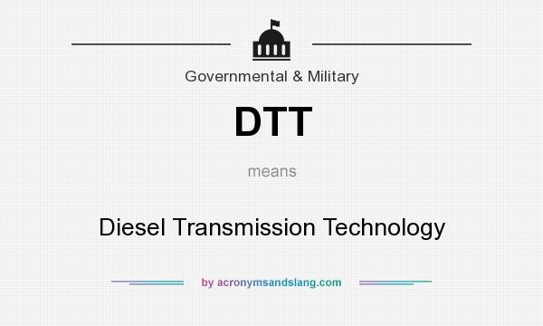 What does DTT mean? It stands for Diesel Transmission Technology