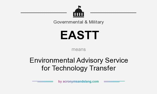 What does EASTT mean? It stands for Environmental Advisory Service for Technology Transfer