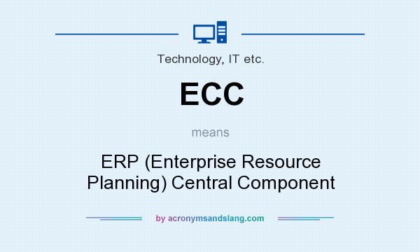 What does ECC mean? It stands for ERP (Enterprise Resource Planning) Central Component