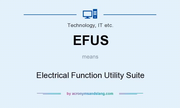 What does EFUS mean? It stands for Electrical Function Utility Suite