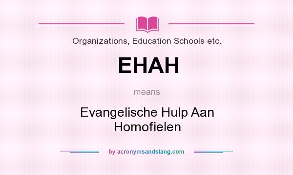 What does EHAH mean? It stands for Evangelische Hulp Aan Homofielen